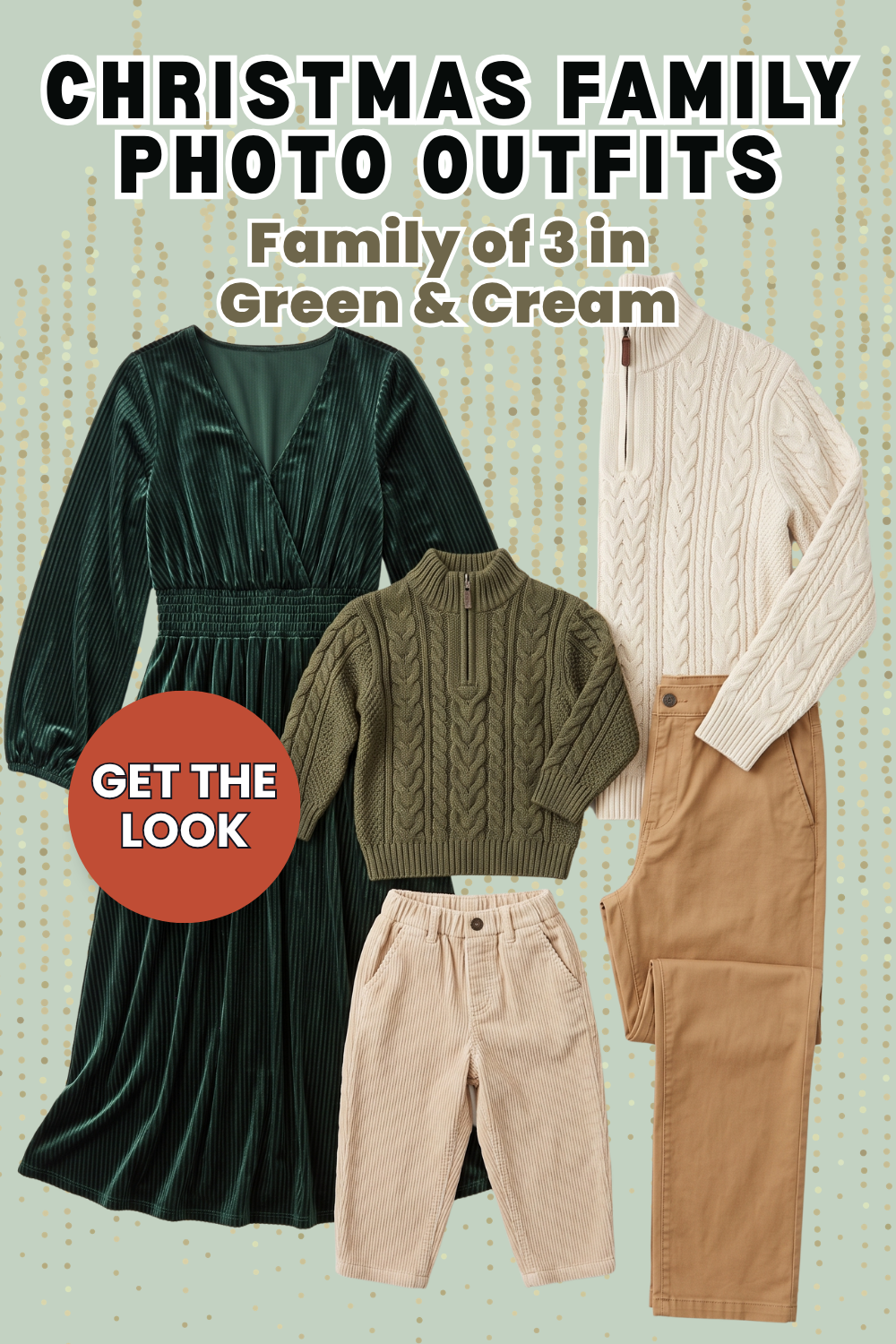 Pin graphic titled 'Christmas Family Photo Outfits: Family of 3 in Green & Cream' showing a green velvet midi dress, an olive toddler quarter zip with beige cords, and a cream men's quarter zip with tan chinos.