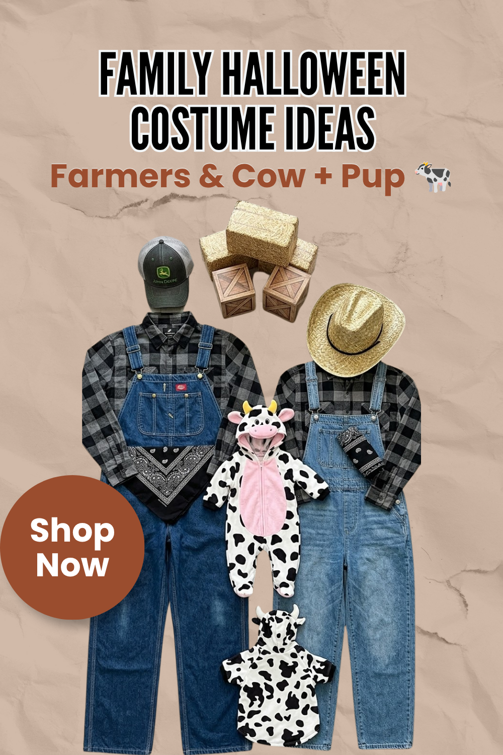 Pin graphic titled 'Family Halloween Costume Ideas: Farmers & Cow + Pup' showing plaid flannel and denim overalls, a straw hat, a trucker hat, toddler and dog cow costumes, and hay bale props on a tan background.