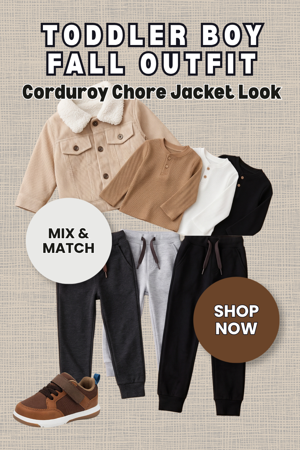 Pin graphic titled 'Toddler Boy Fall Outfit: Corduroy Chore Jacket Look' showing a beige corduroy chore jacket with a sherpa collar, three henley shirts in tan, white, and black, three fleece joggers in charcoal, grey, and black, and brown sneakers.
