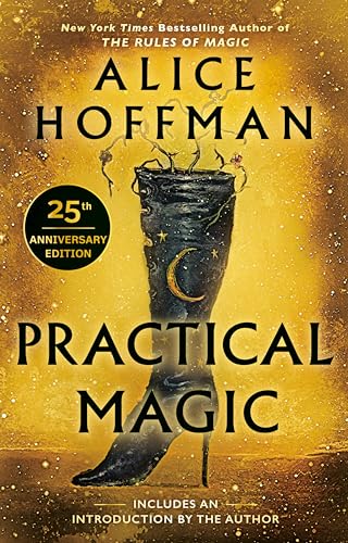 Book cover of Practical Magic by Alice Hoffman, 25th anniversary edition with a black boot and crescent moon on a gold background.