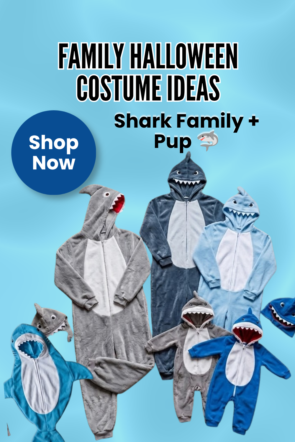 Pin graphic titled 'Family Halloween Costume Ideas: Shark Family + Pup' showing grey and blue shark onesies for adults, kids, and a toddler on a blue ocean background.