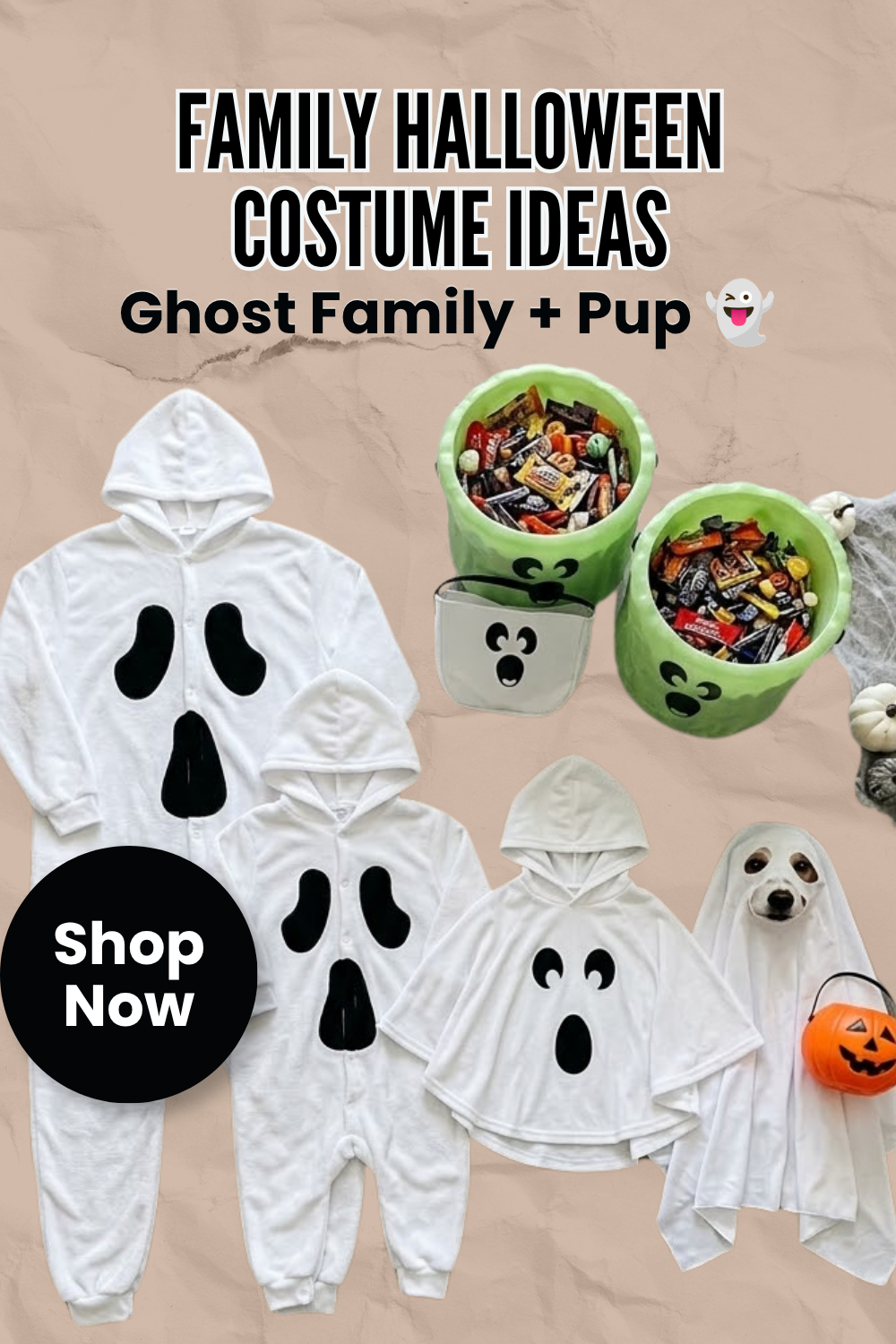 Pin graphic titled 'Family Halloween Costume Ideas: Ghost Family + Pup' showing white plush ghost onesies for adults and a toddler, a hooded ghost cape, a dog in a ghost costume, and glow-in-the-dark candy buckets on a tan background.